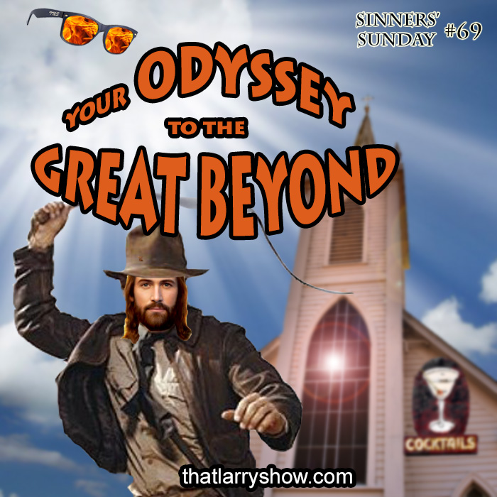 Episode 224: Your Odyssey to the Great Beyond