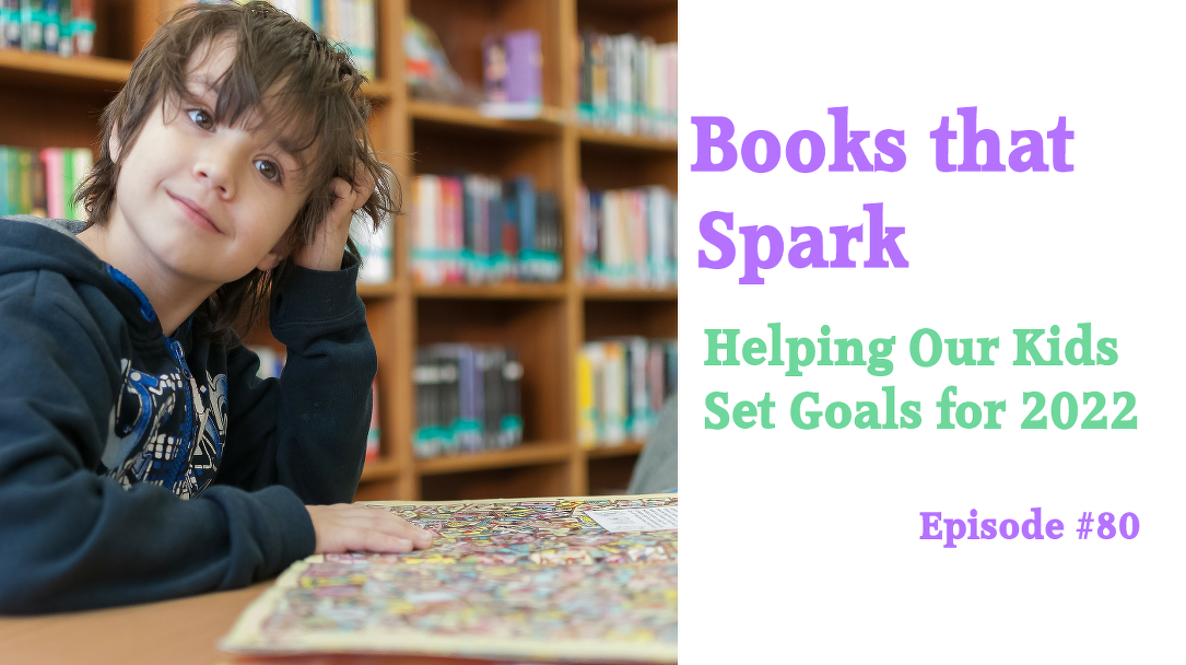 Episode 80-Helping Our Kids Set Goals for 2022