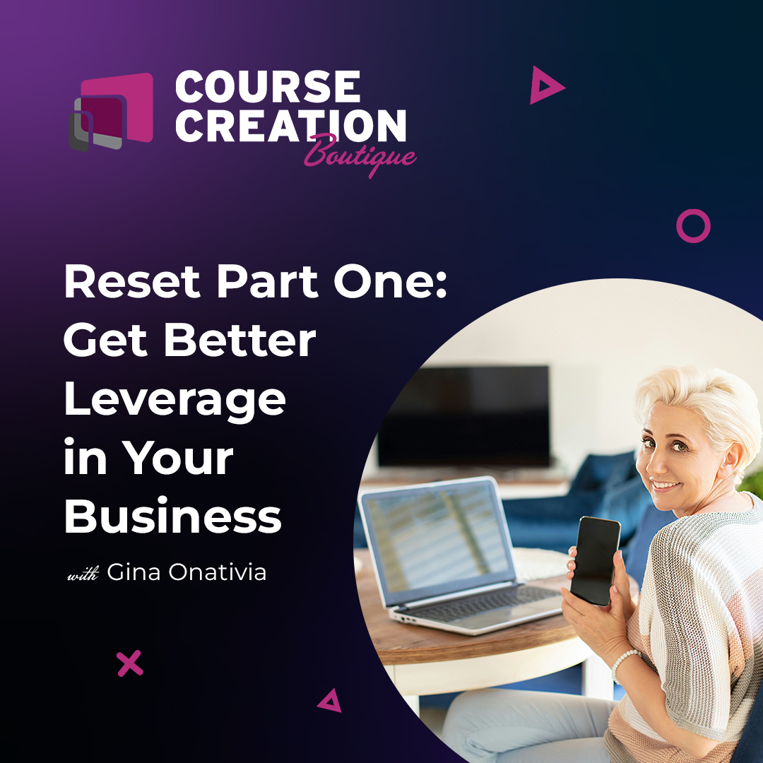 #219: Reset Part One: Get Better Leverage in Your Business