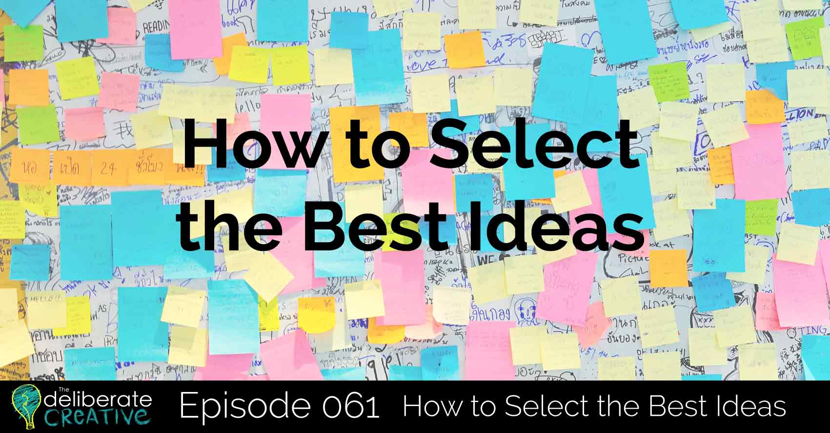 Episode 61: How to Select the Best Ideas