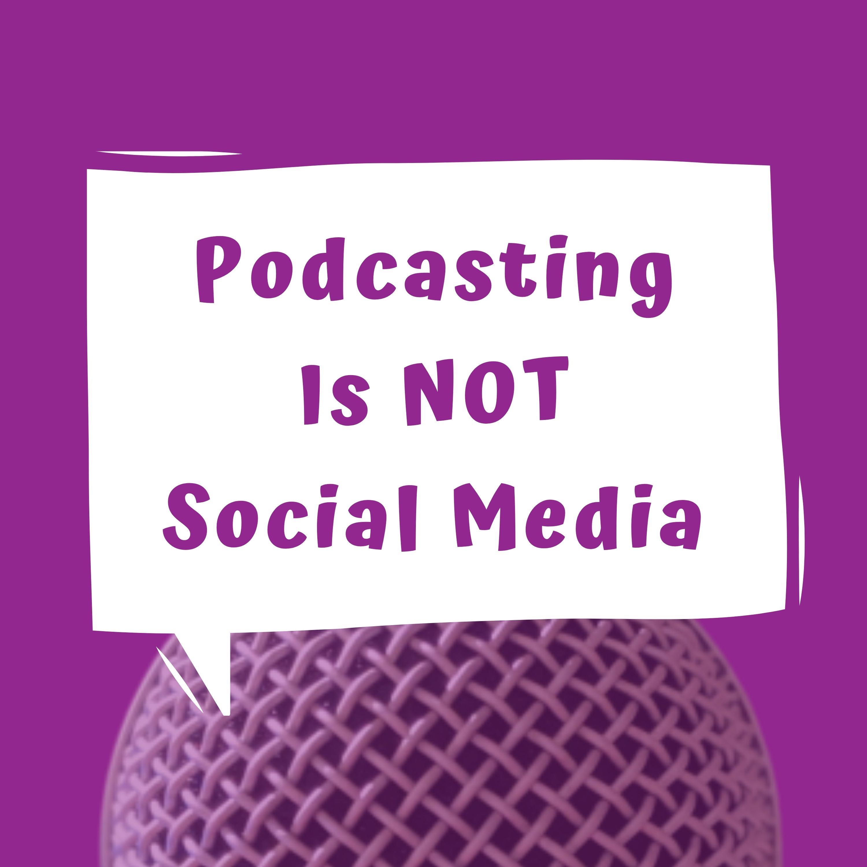 Podcasting is NOT Social Media - EP 28