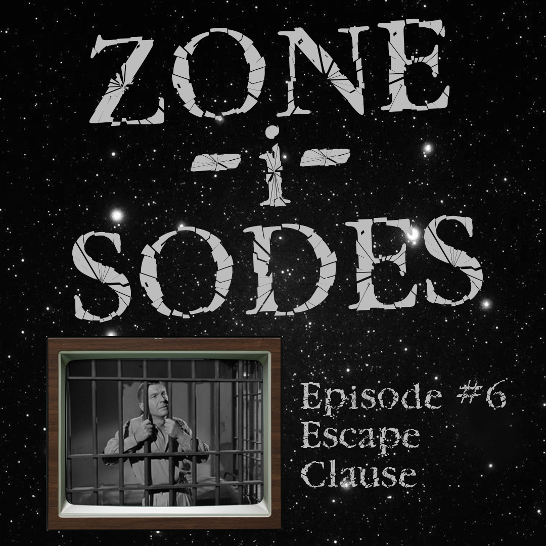 Zone-i-Sodes - Episode 6 - Escape Clause