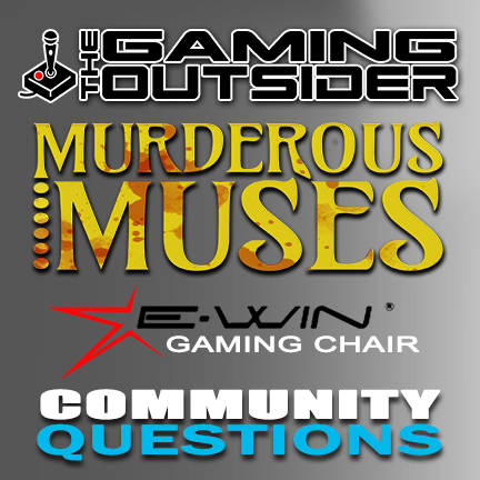 Murderous Muses, E-Win Gaming Chair & Community Questions