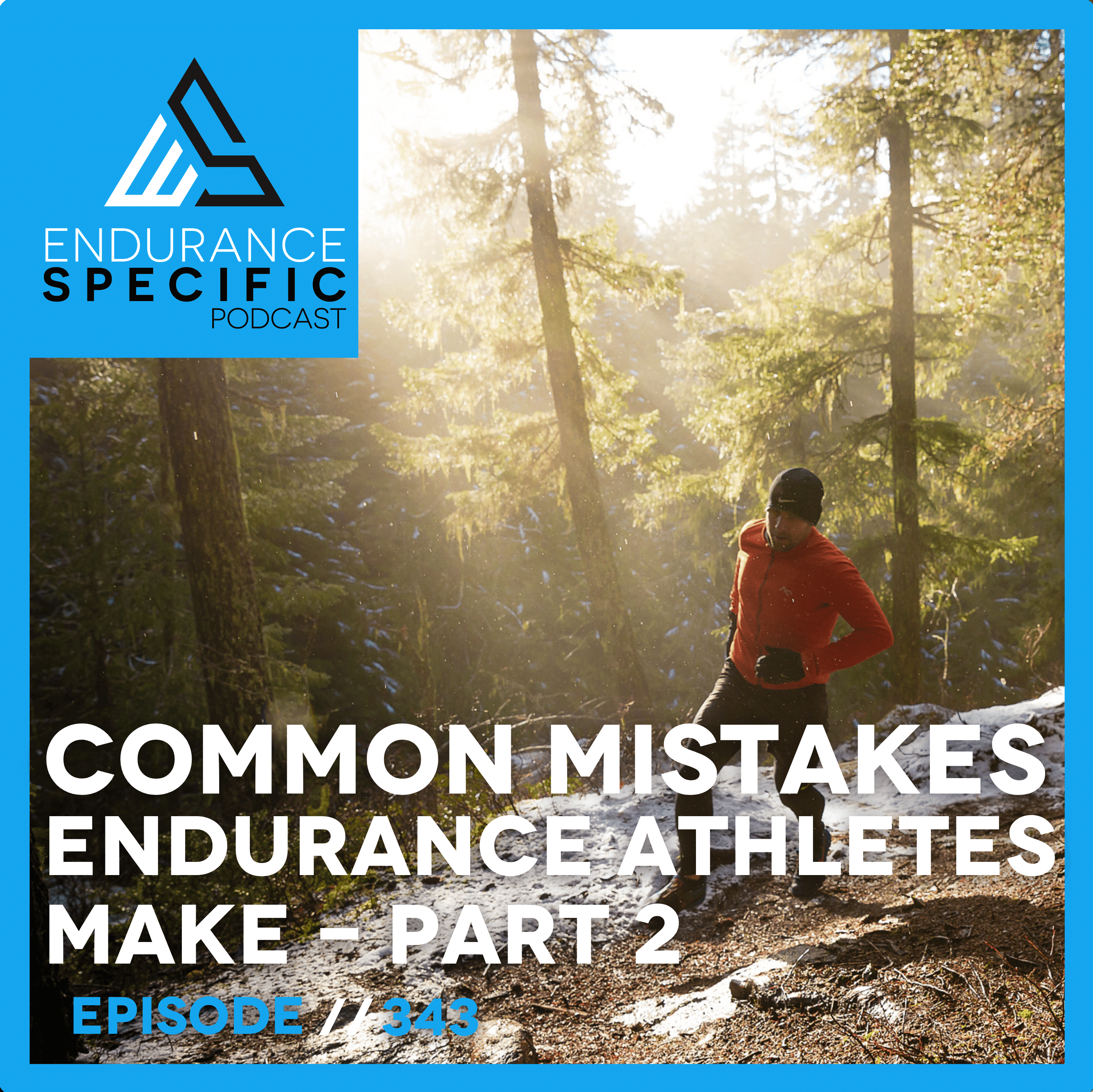 ESP 343 - Common Mistakes Endurance Athletes Make Pt2