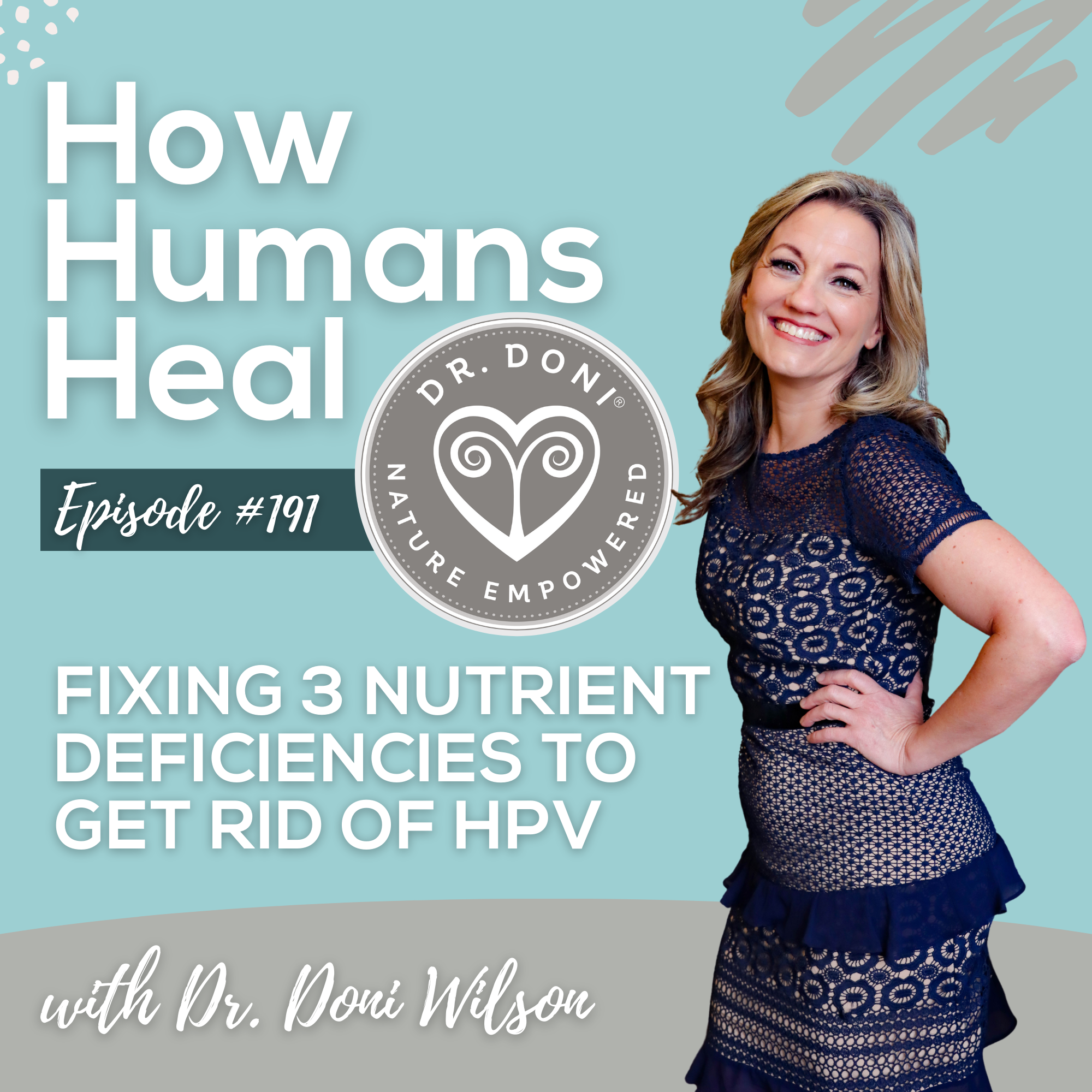 #191 Fixing 3 Nutrient Deficiencies to Get Rid of HPV with Dr. Doni