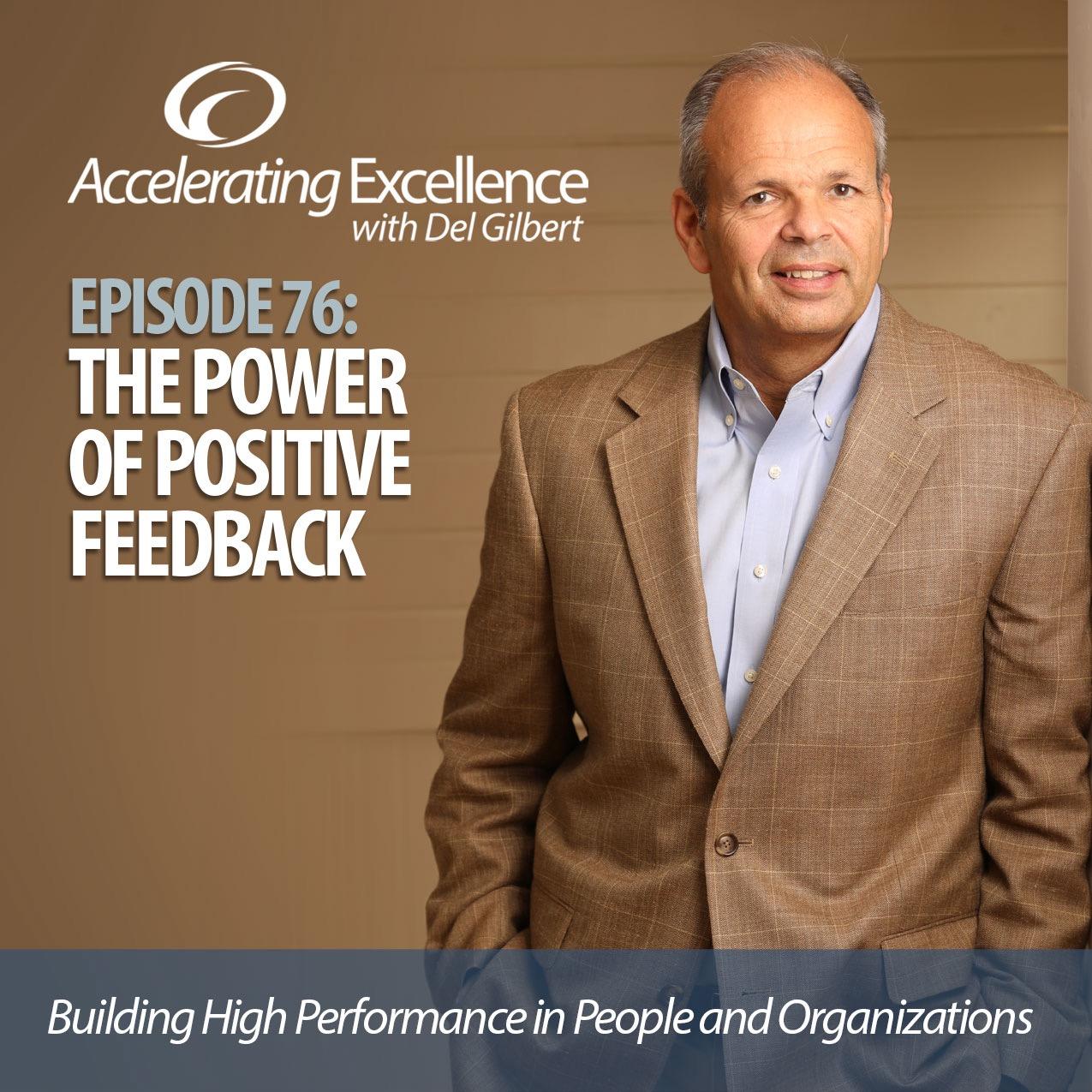 Accelerating Excellence-Episode 76: The Power of Positive Feedback