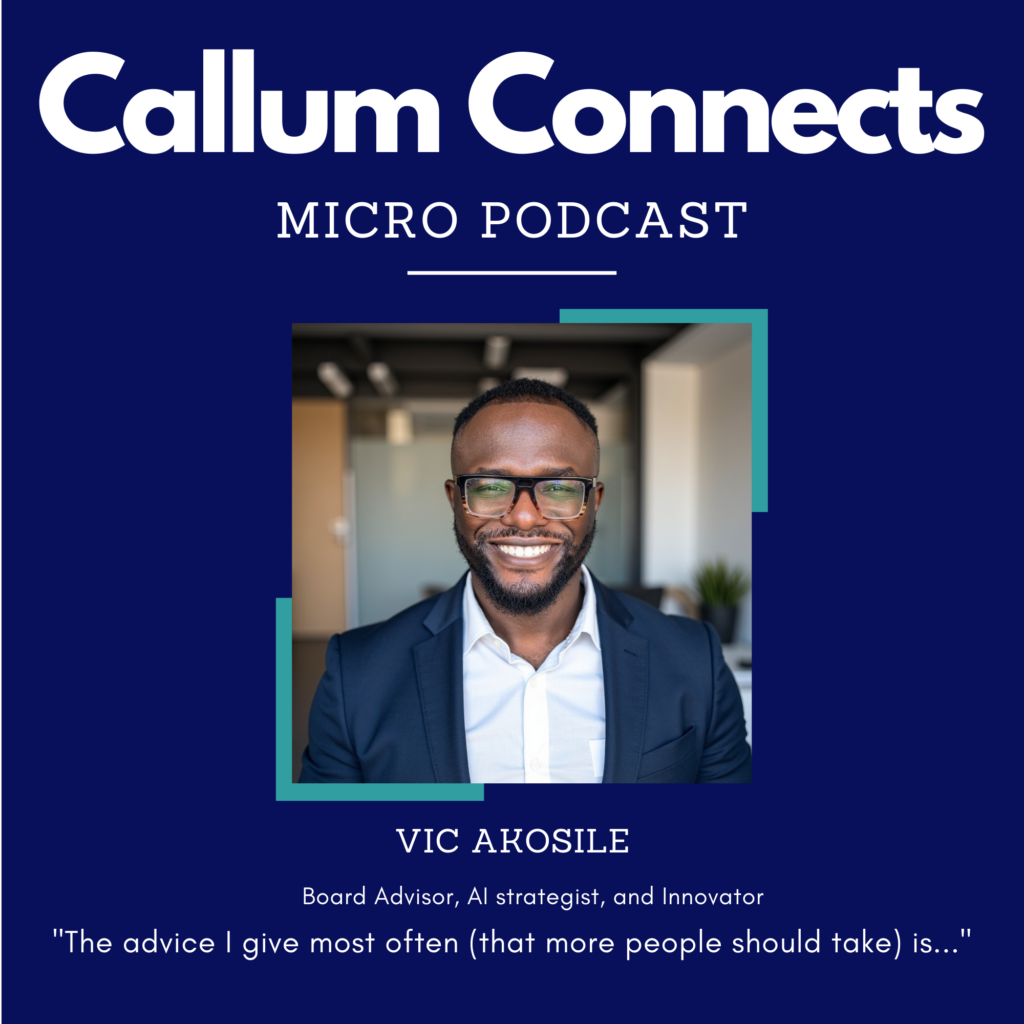 Vic Akosile - The advice I give most often.