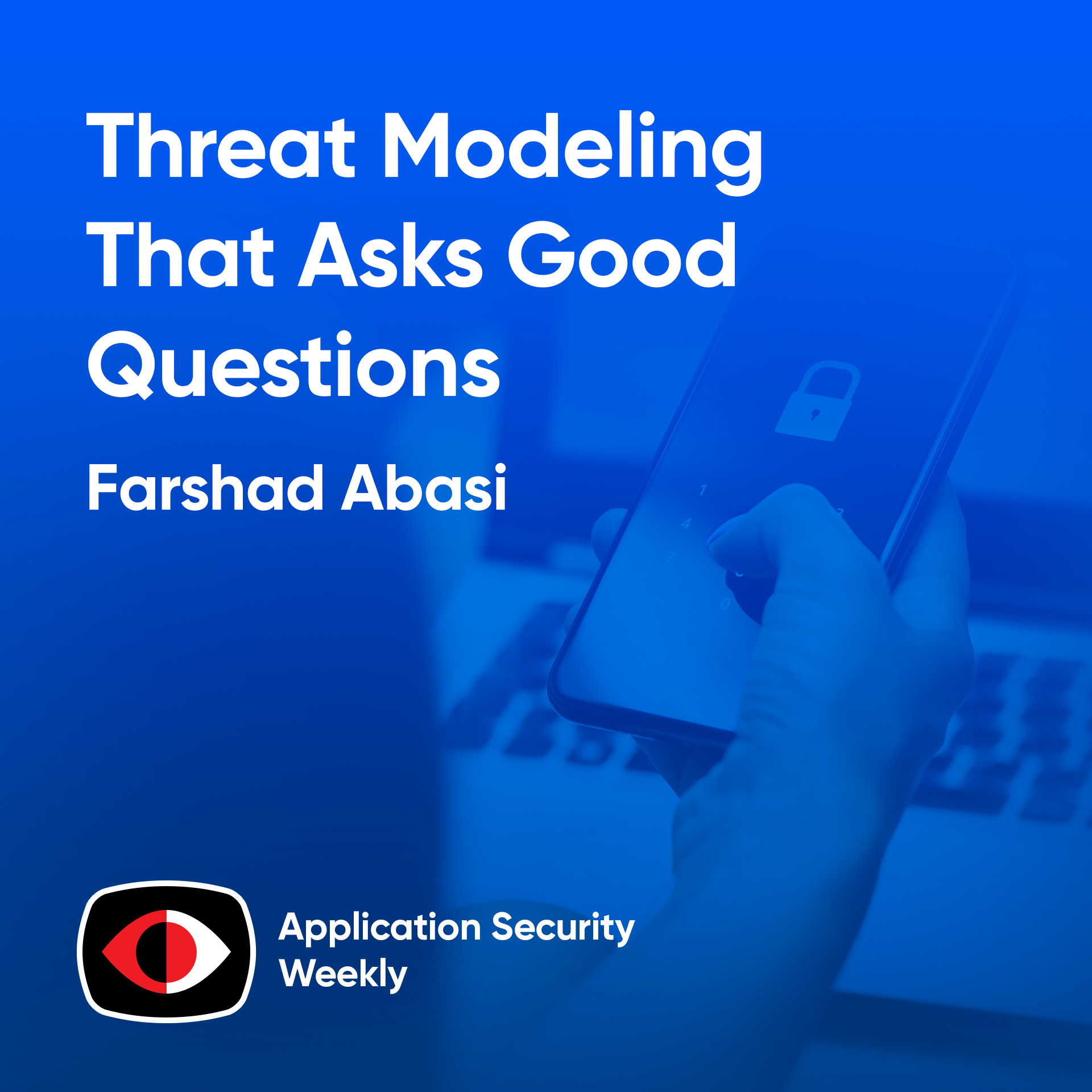 cover of episode Threat Modeling With Good Questions and Without Checklists - Farshad Abasi - ASW #335