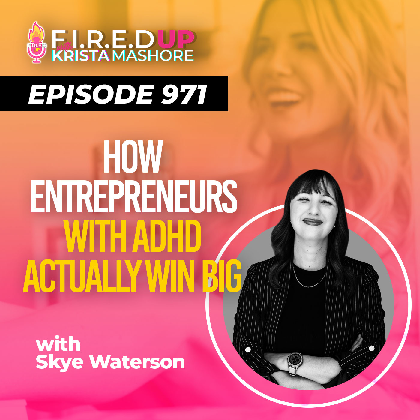 How Entrepreneurs With ADHD Actually Win Big, Podcast with Skye Waterson, Ep. (971)
