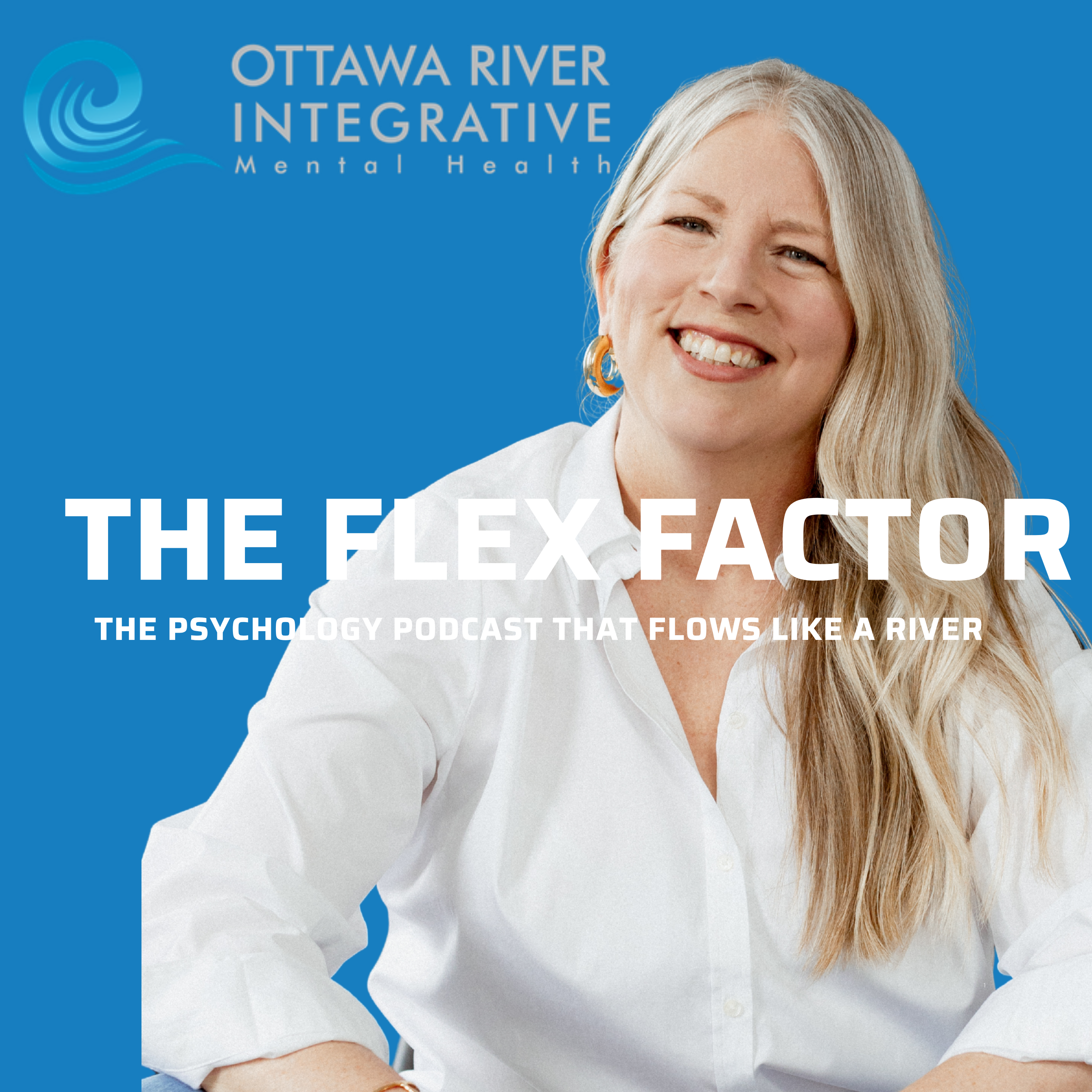 The Flex Factor: The Psychology Podcast of Ottawa River Integrative Mental Health