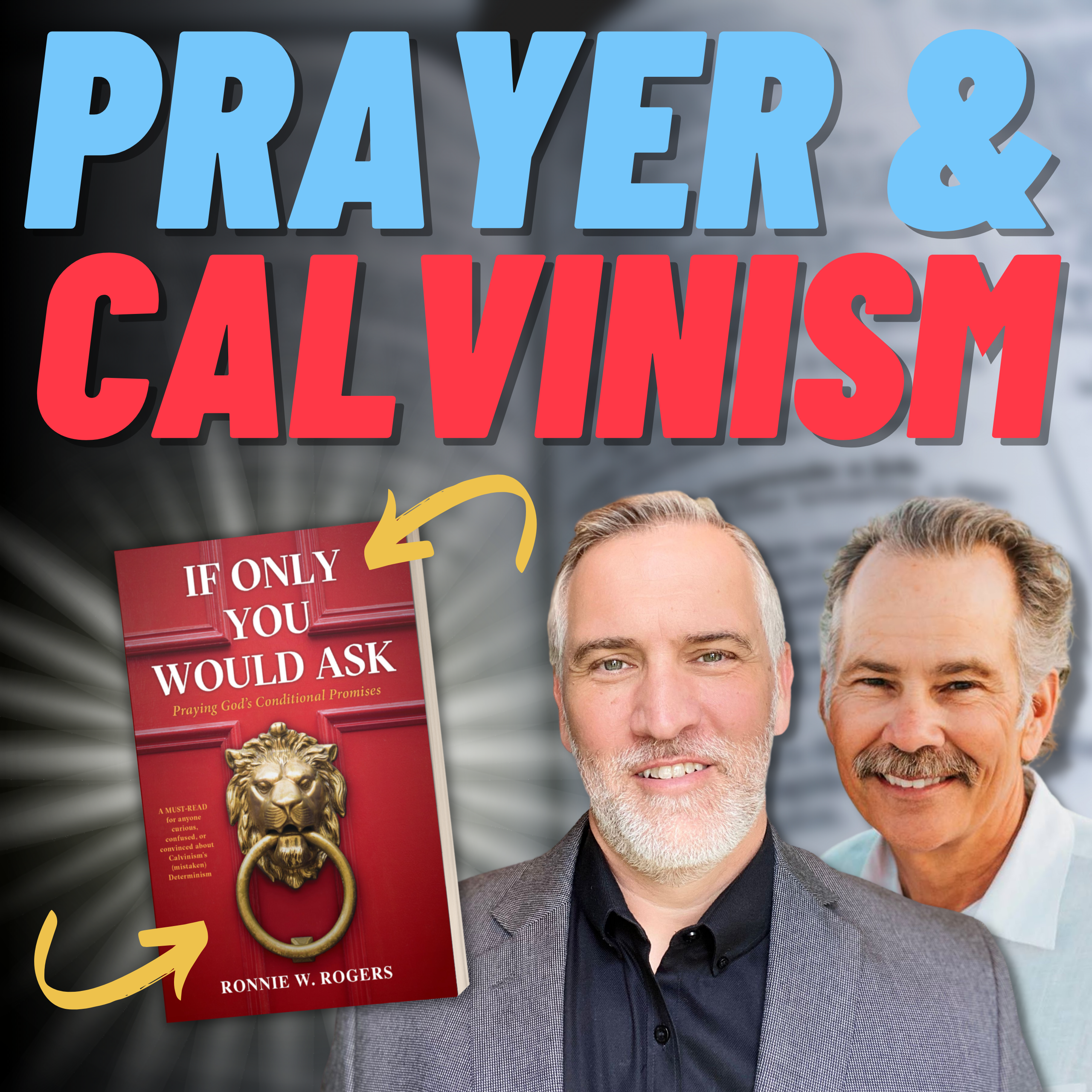 Prayer & Calvinism with Ronnie Rogers