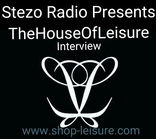 Stezo Radio Presents-TheHouseOfLeisureInterview
