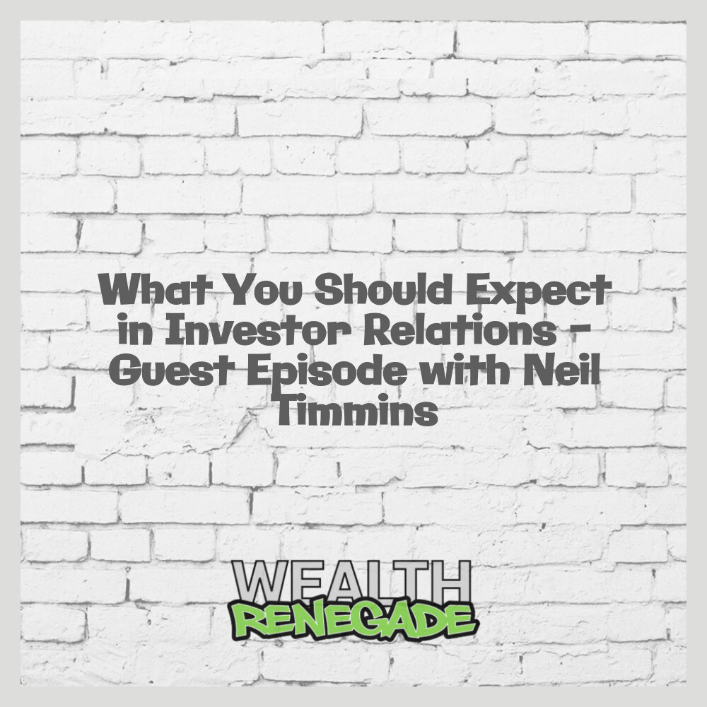 Episode 52 - What You Should Expect in Investor Relations - Guest Episode with Neil Timmins