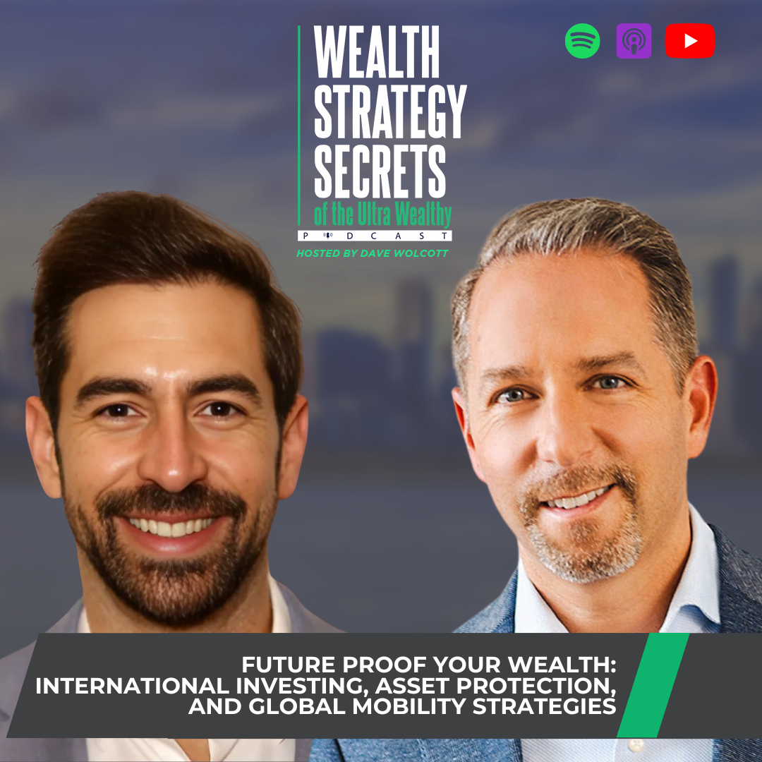 cover of episode Future Proof Your Wealth: International Investing, Asset Protection, and Global Mobility Strategies