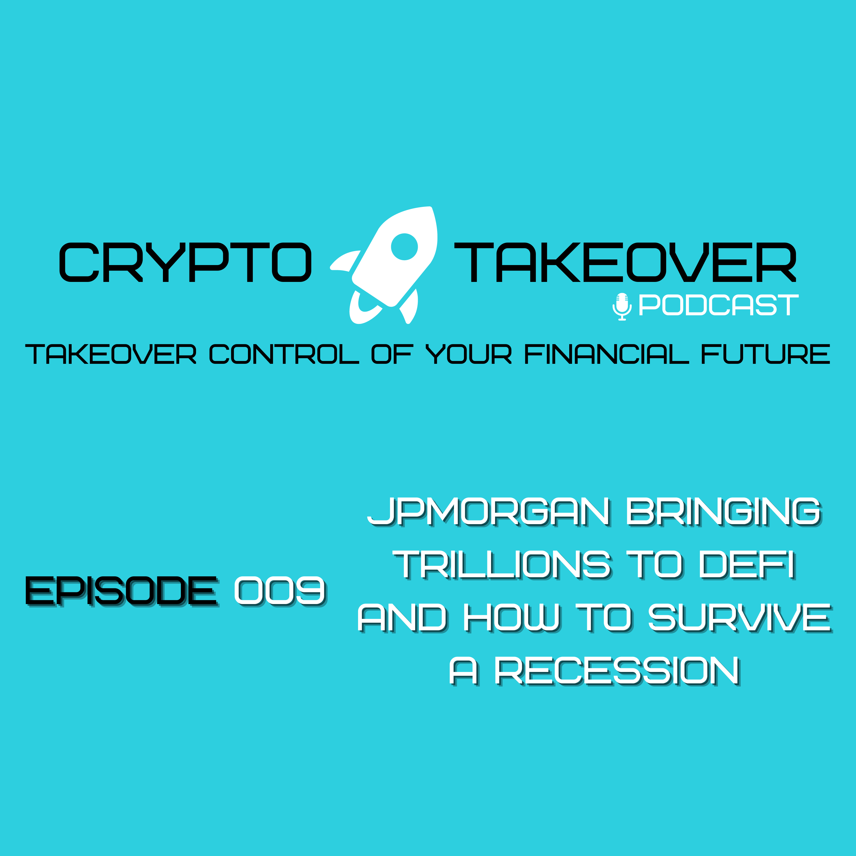 Ep 009 - JPMorgan Bringing Trillions to DeFi and How to Survive a Recession