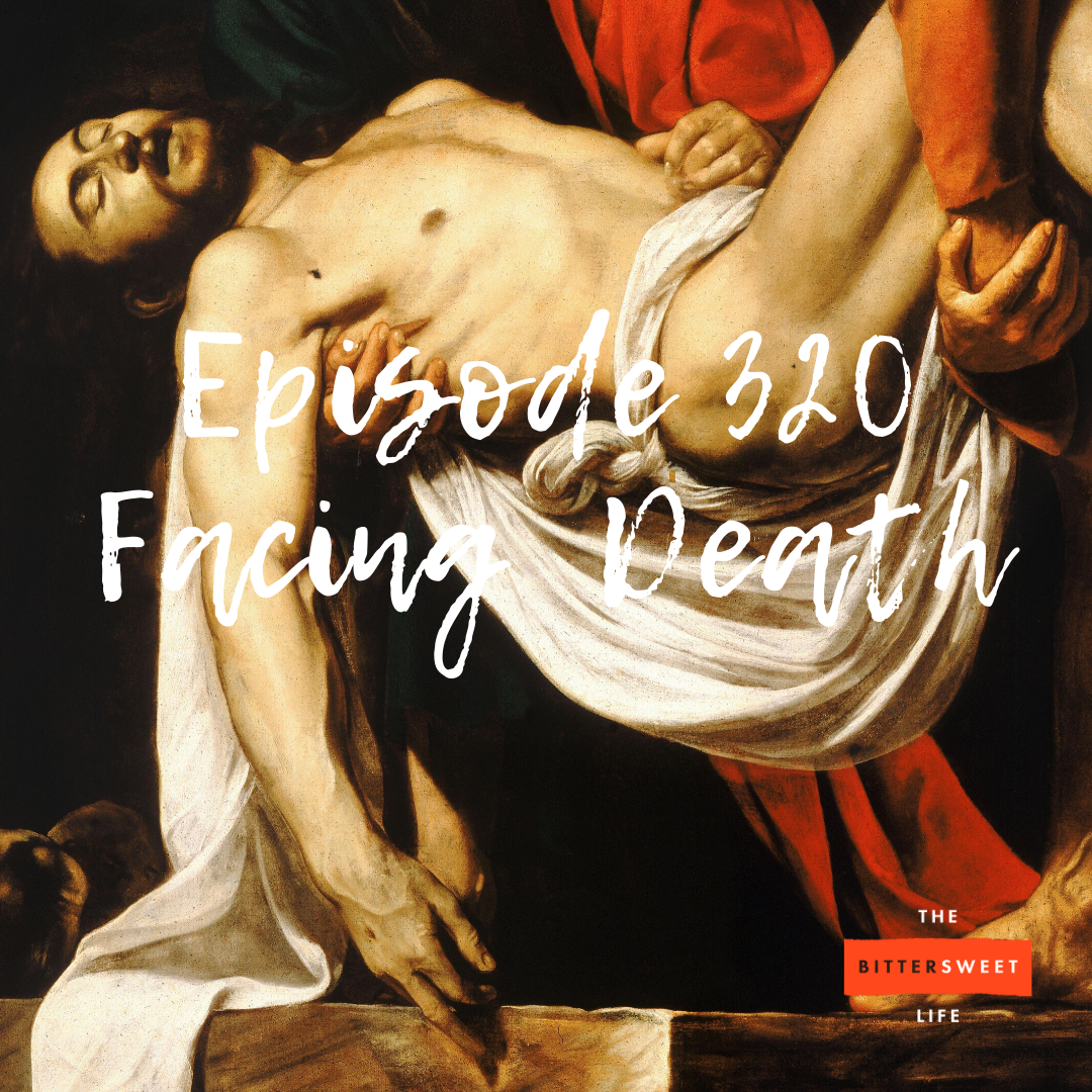 Episode 320: Facing Death (with Jim deMaine, MD)