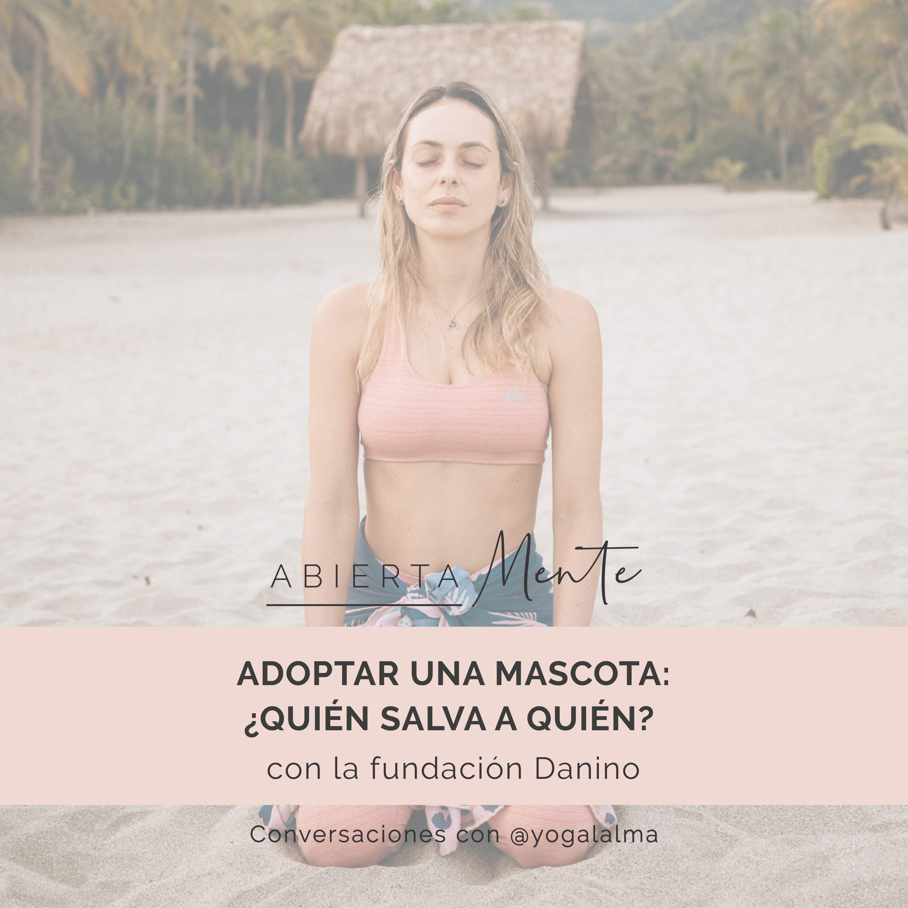 Abierta Mente: Conversaciones con Yoga al Alma