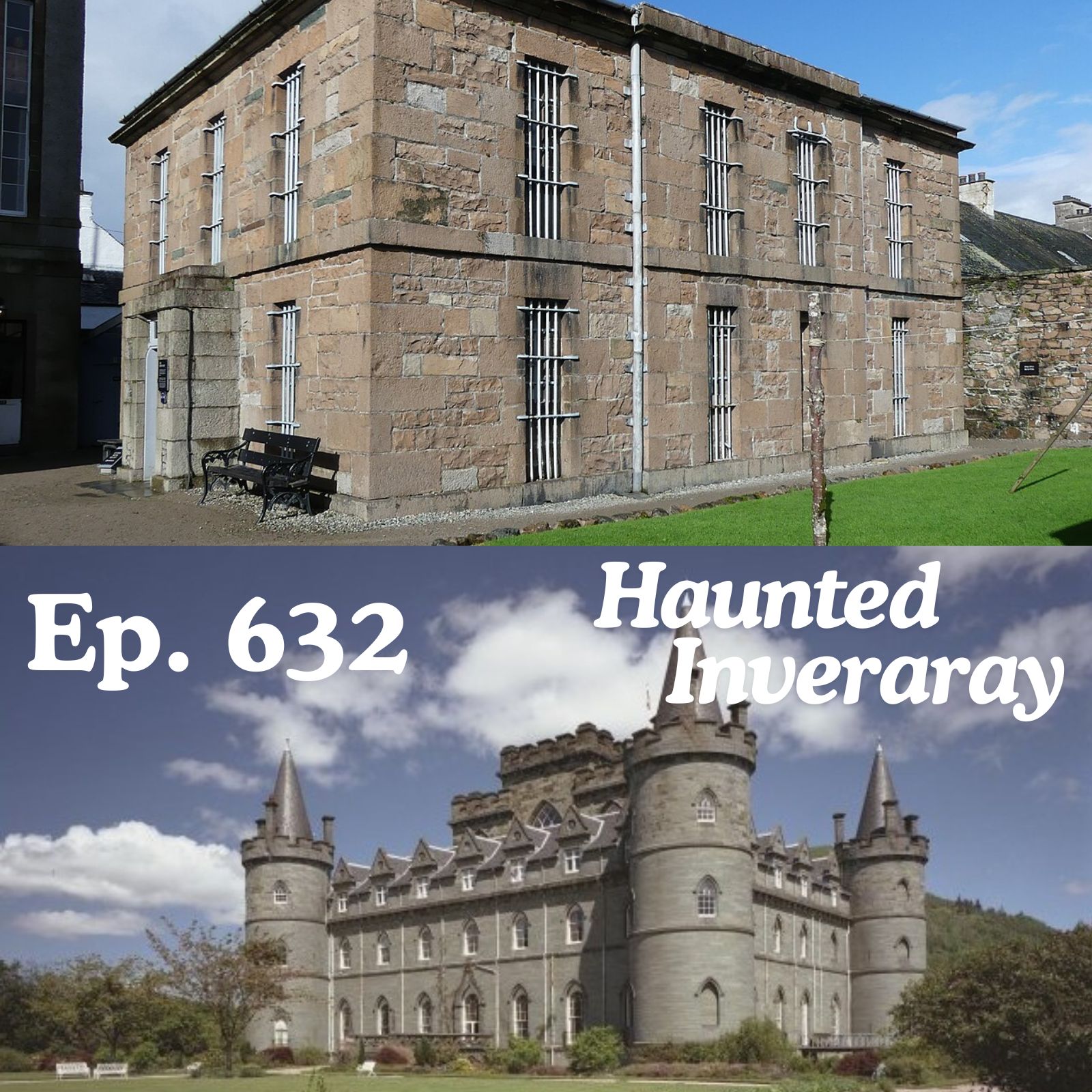 Ep. 632 - Haunted Inveraray, Scotland