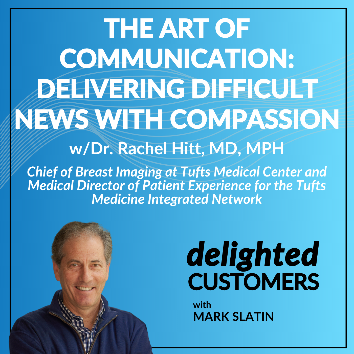 #158 The Art of Communication: Delivering Difficult News with Compassion