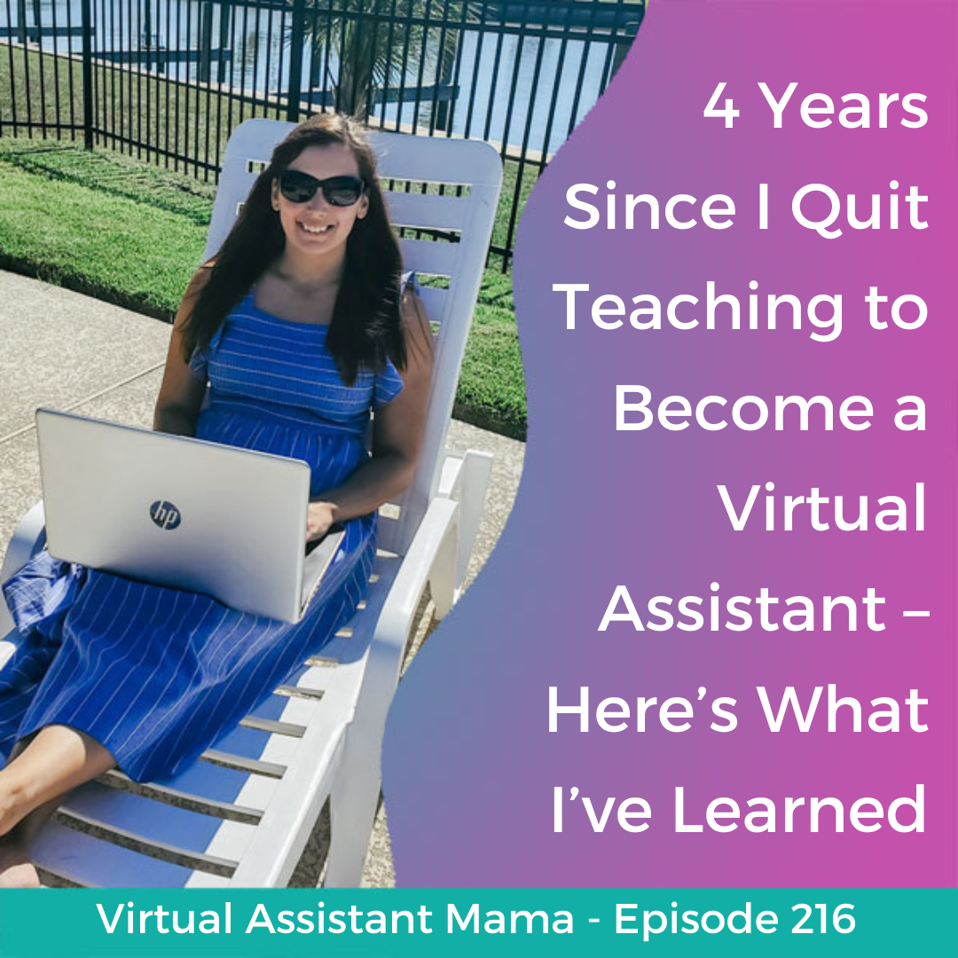 216 // 4 Years Since I Quit Teaching to Become a Virtual Assistant – Here’s What I’ve Learned