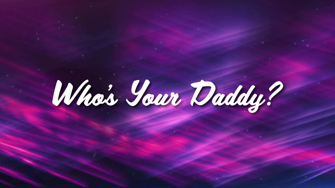 Who's Your Daddy?