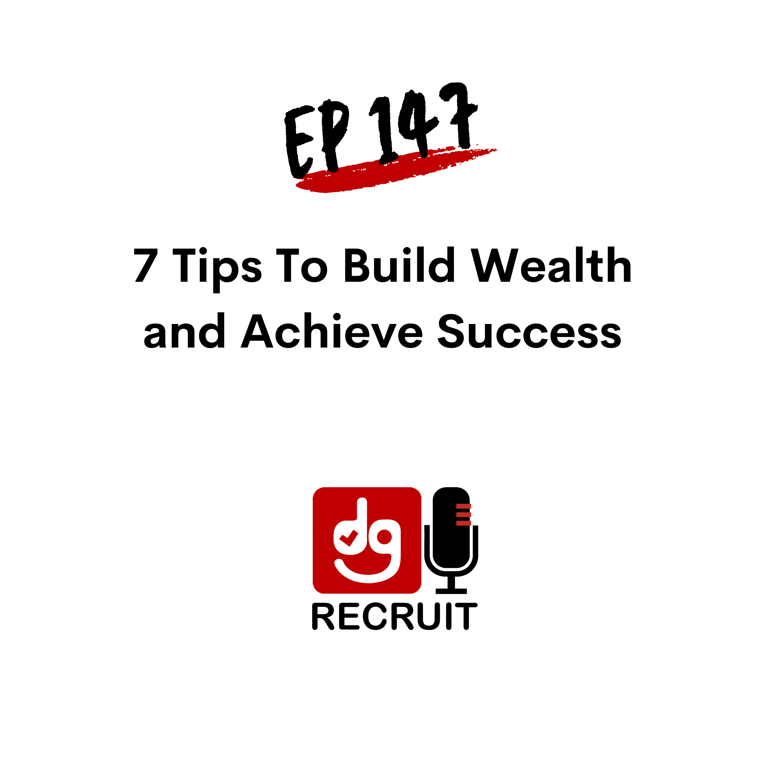 DGR 147 7 Tips to Build Wealth and Achieve Success