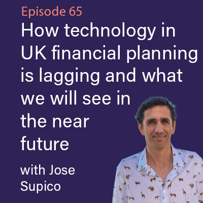 Jose Supico from Advicefront on how technology in UK financial planning is lagging and what we will see in the near future