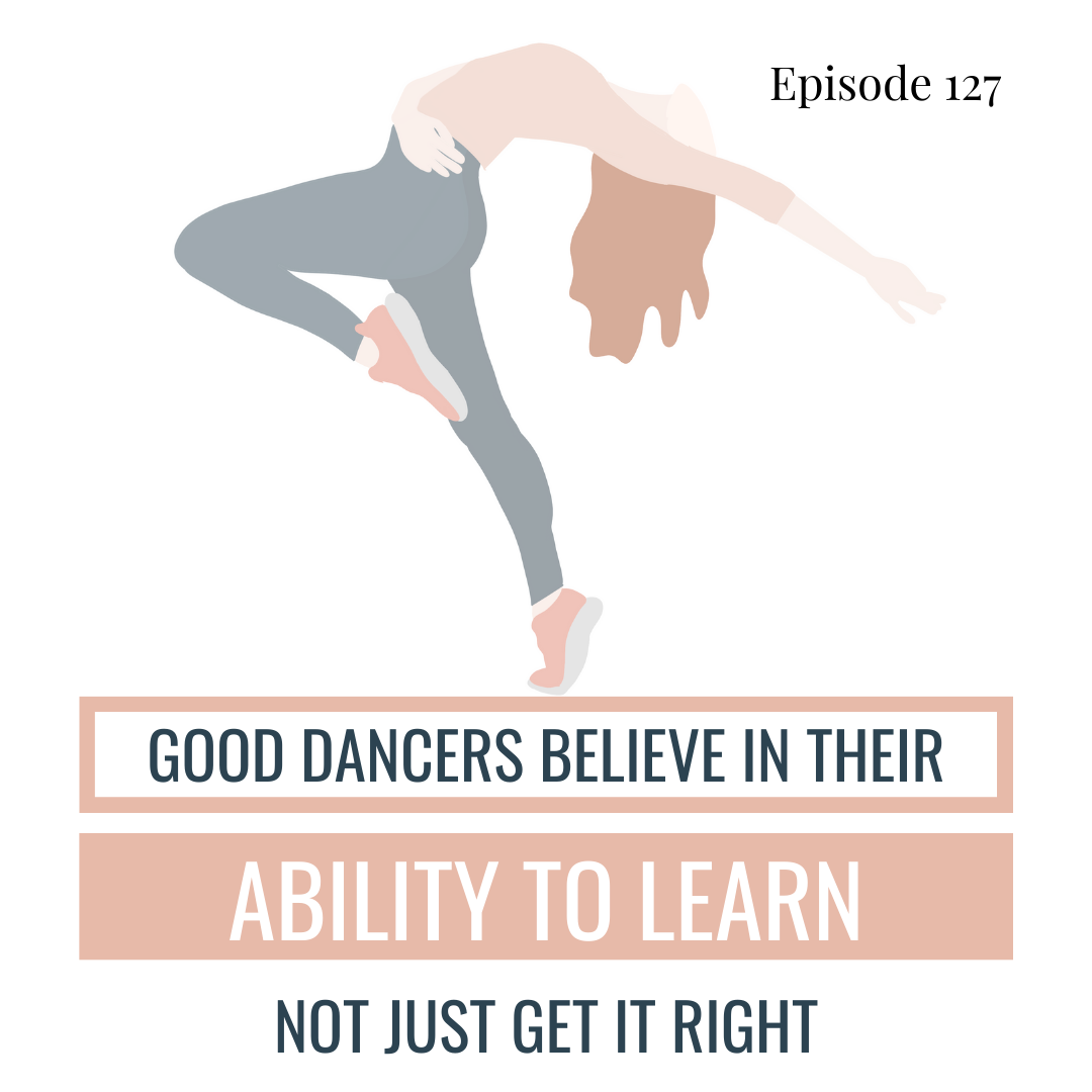 127. Good Dancers Believe in Their Ability to Learn, Not Just Get it Right