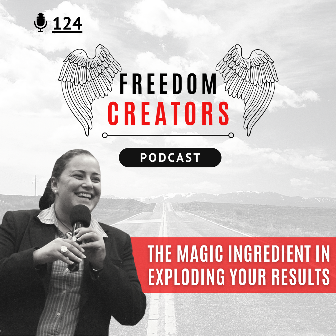 124. The Magic Ingredient in Exploding Your results