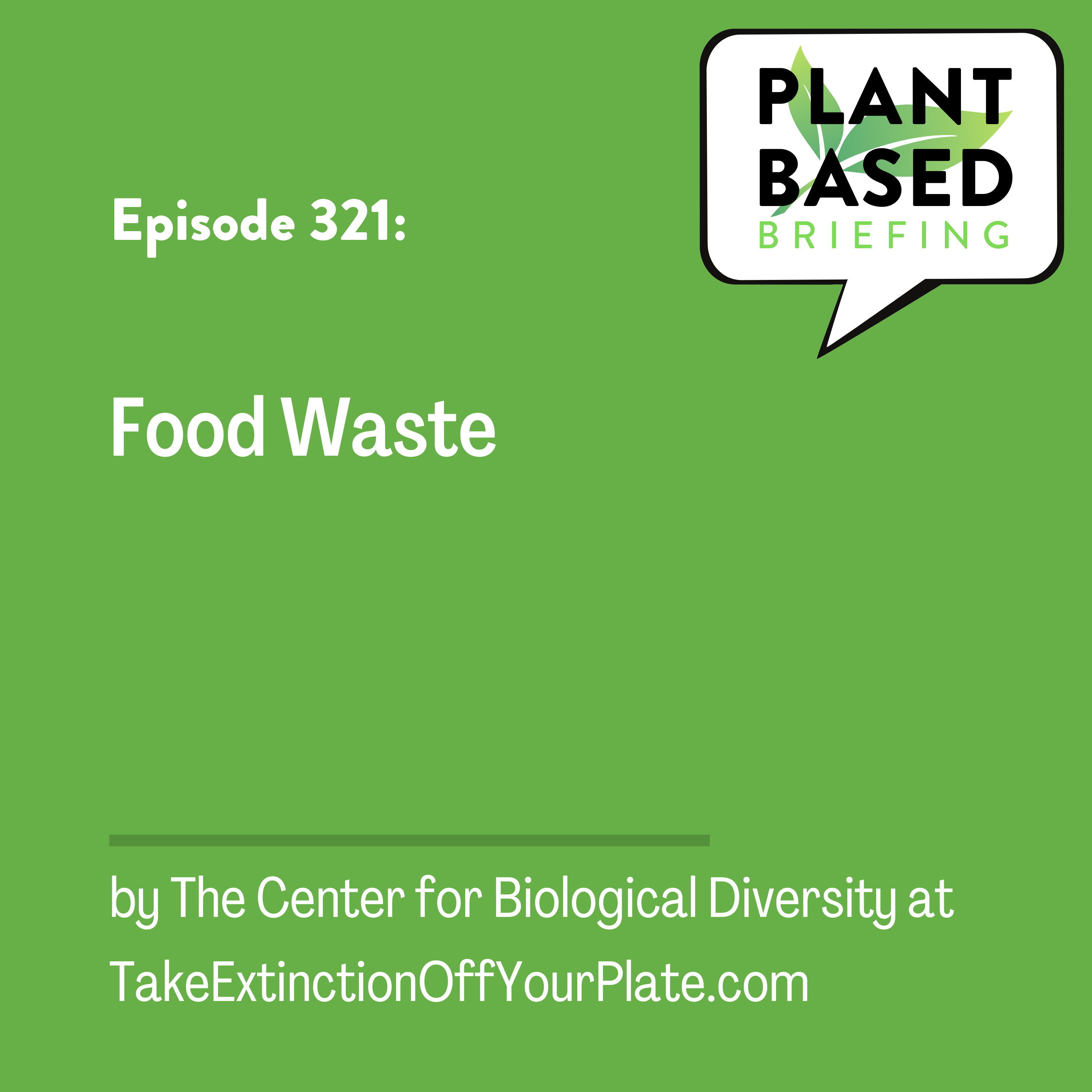 321: Food Waste by the Center for Biological Diversity at TakeExtinctionOffYourPlate.com.