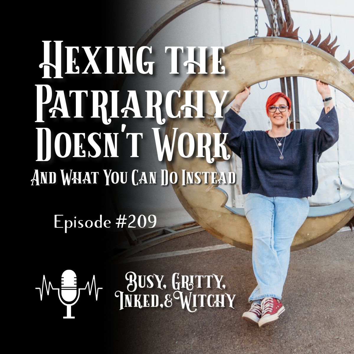 Hexing the Patriarchy Doesn't Work- Episode 209 Hexing the Patriarchy Doesn't Work- Episode 209