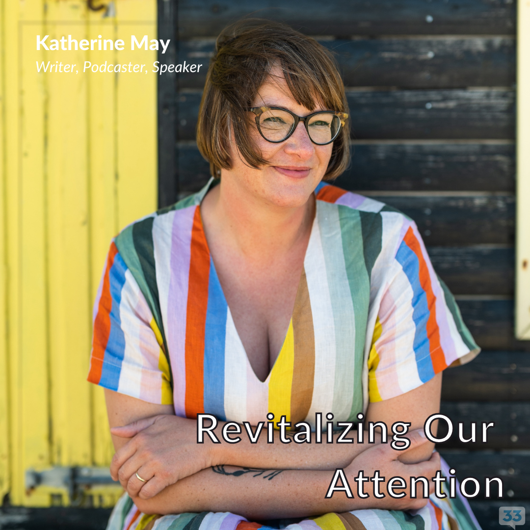 Revitalizing Our Attention with Katherine May