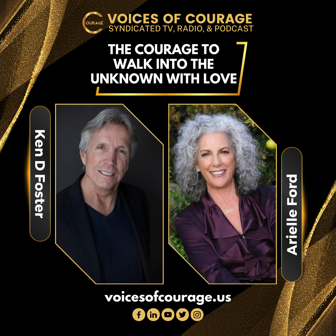 VOC 267 | The Courage to Walk into the Unknown with Love | Arielle Ford | Ken D Foster