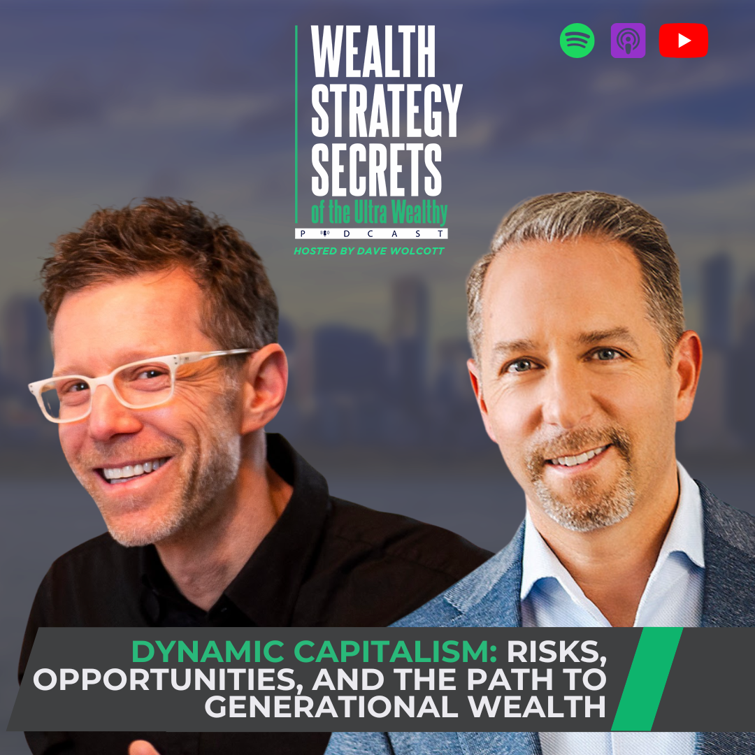Dynamic Capitalism: Risks, Opportunities, and the Path to Generational Wealth
