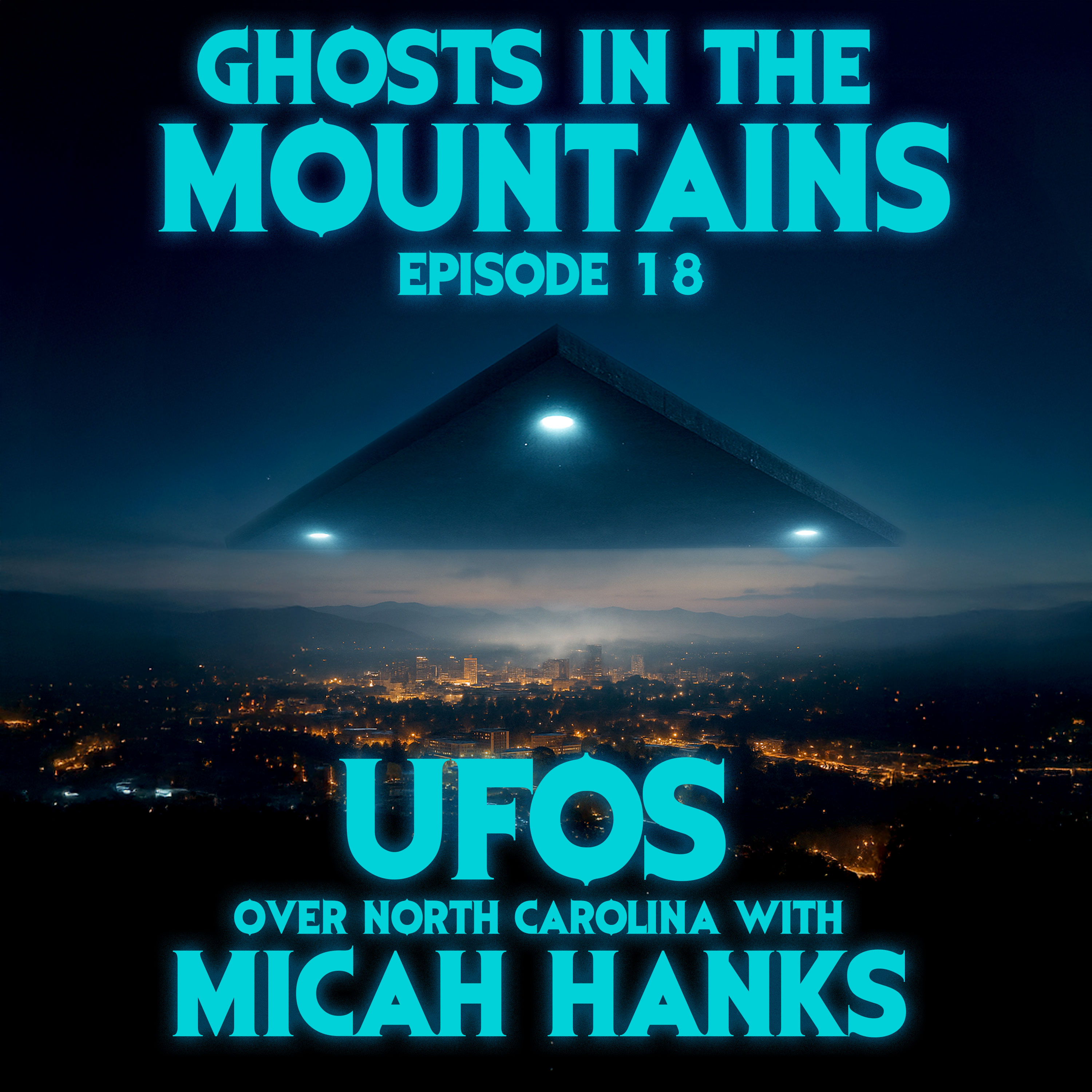 GITM - Ep #18 - UFOs Over North Carolina with Micah Hanks