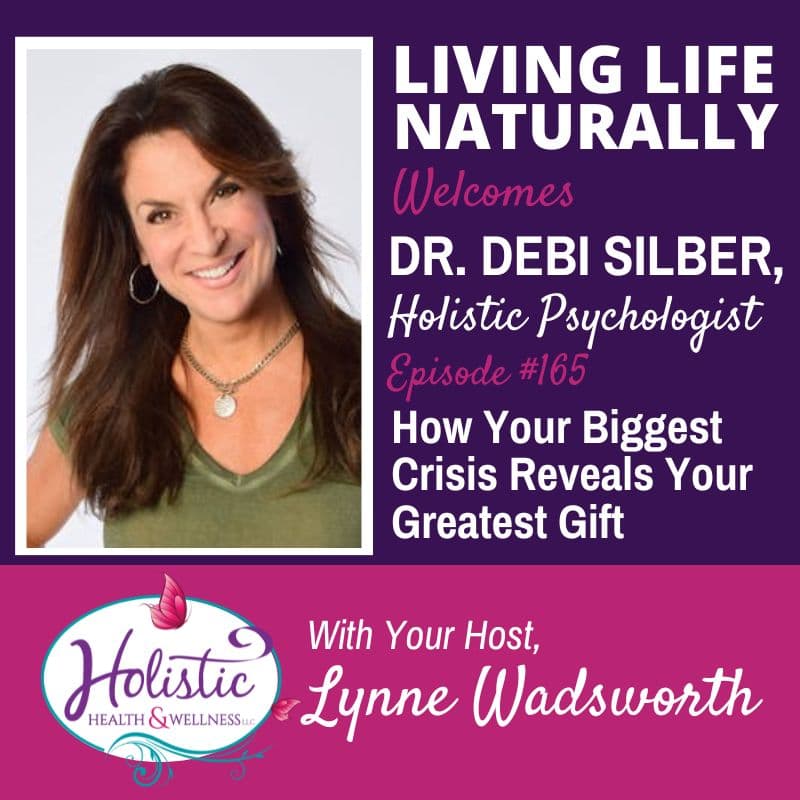 LLN Episode #165:  Dr. Debi Silber - How Your Biggest Crisis Reveals Your Greatest Gift