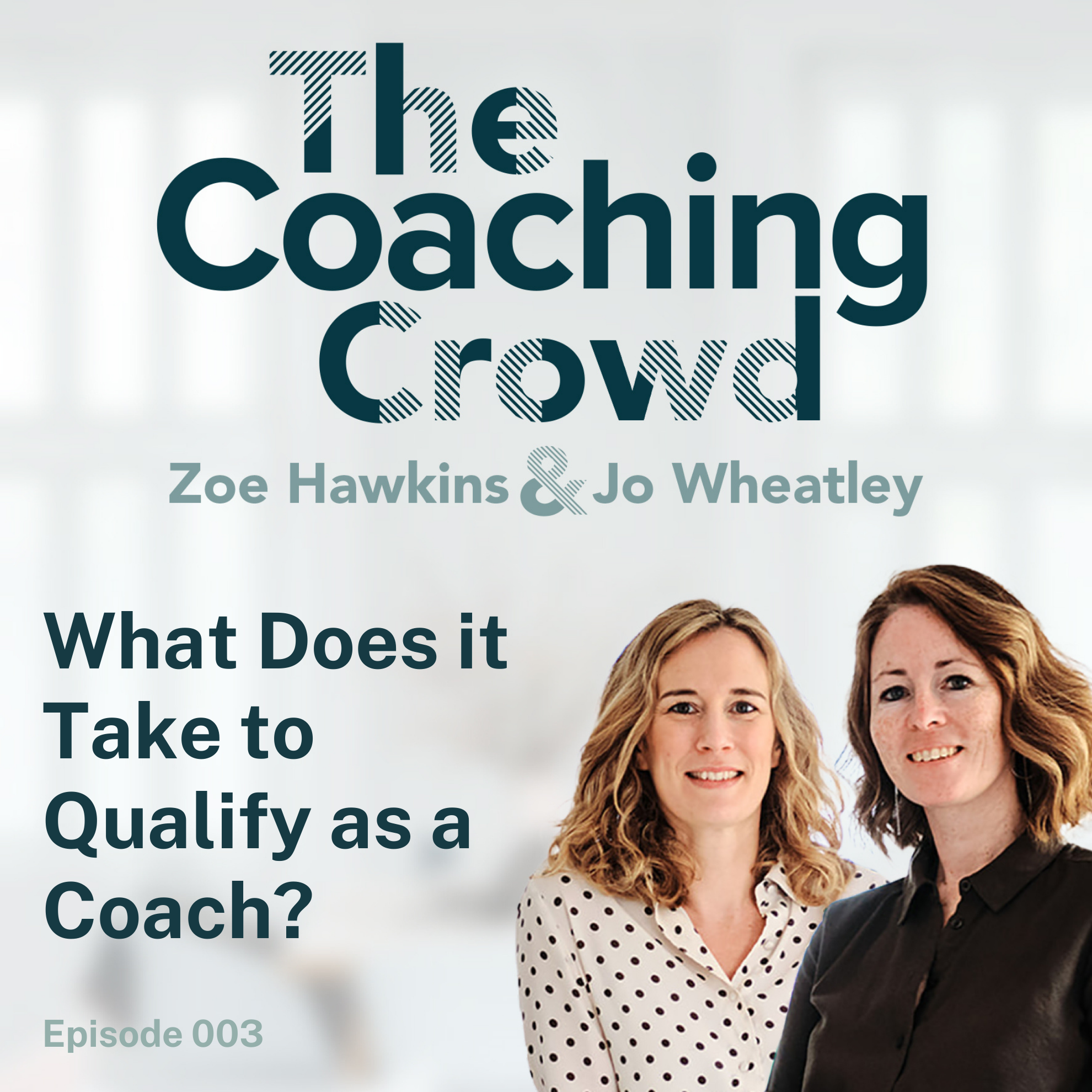The Coaching Crowd® Podcast with Jo Wheatley & Zoe Hawkins