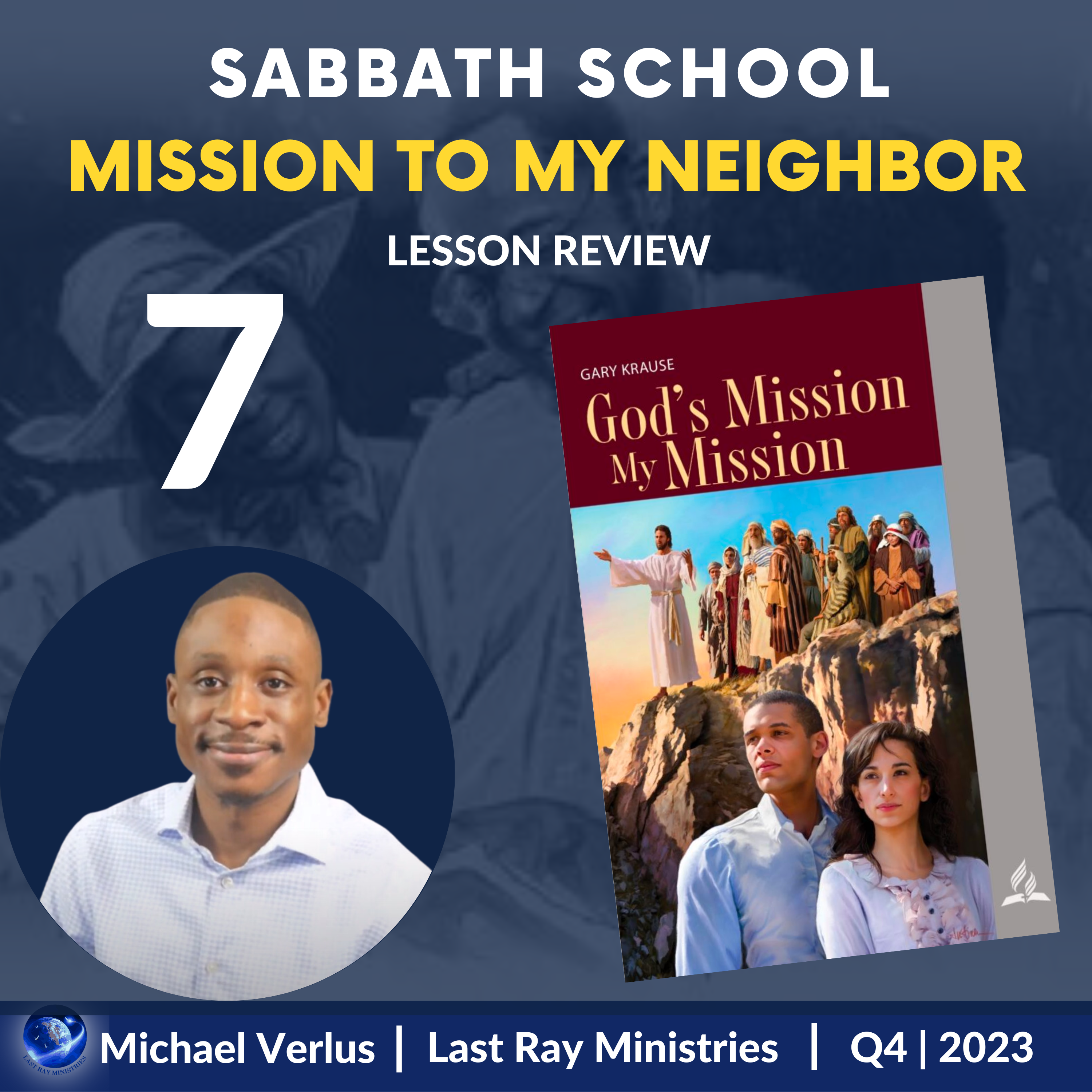 Sabbath School Review - Mission to My Neighbor - Lesson 7 | Q4 2023