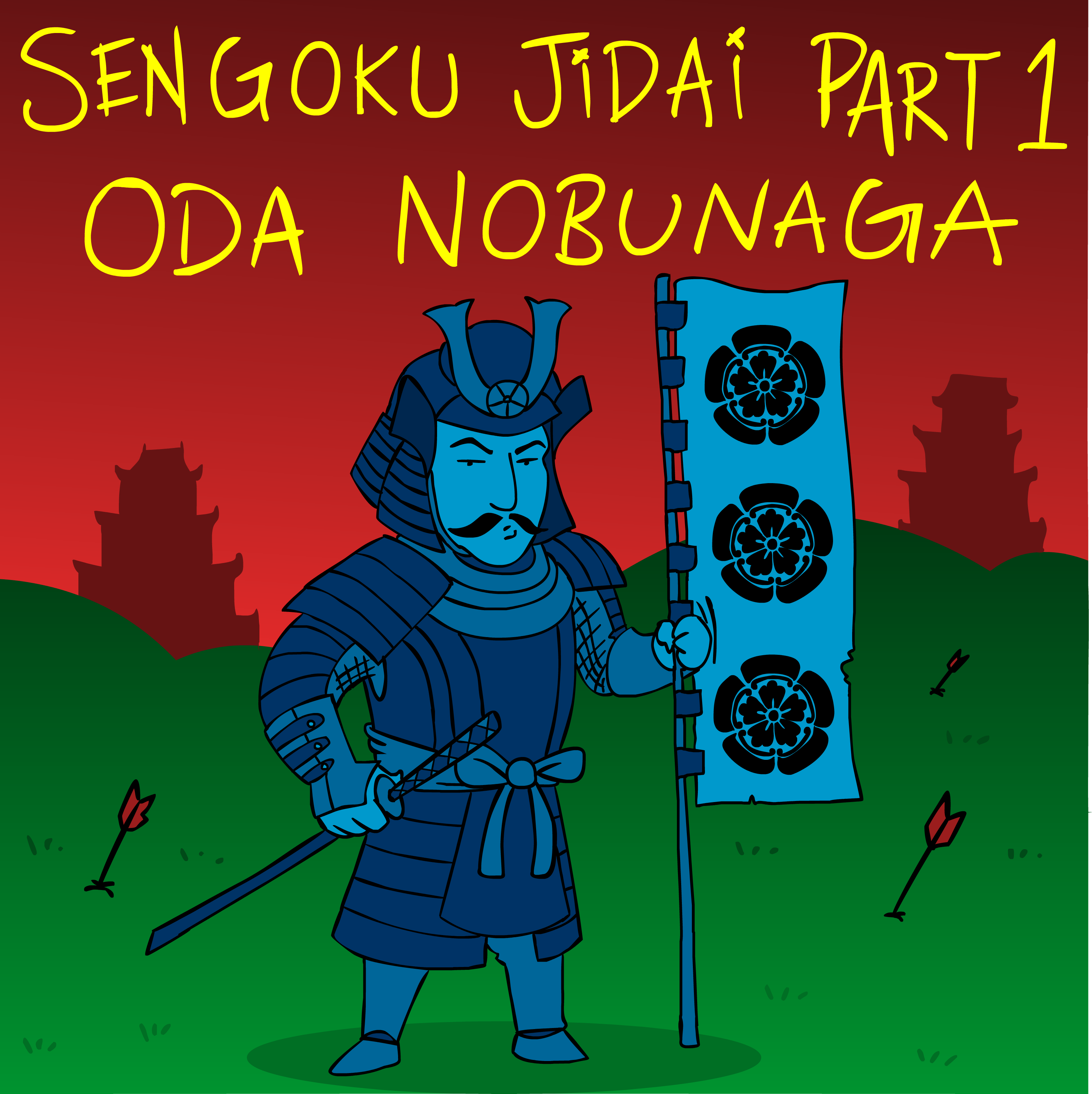 Sengoku Jidai Part 1: Oda Nobunaga
