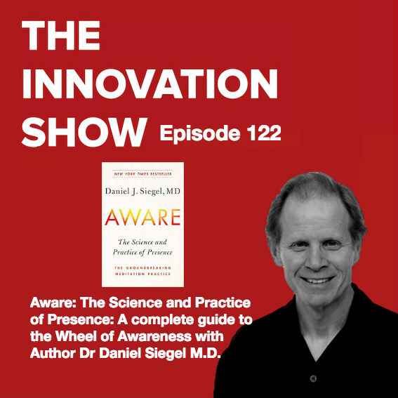 EP 122: Daniel Siegel M.D. - Aware: The Science and Practice of Presence