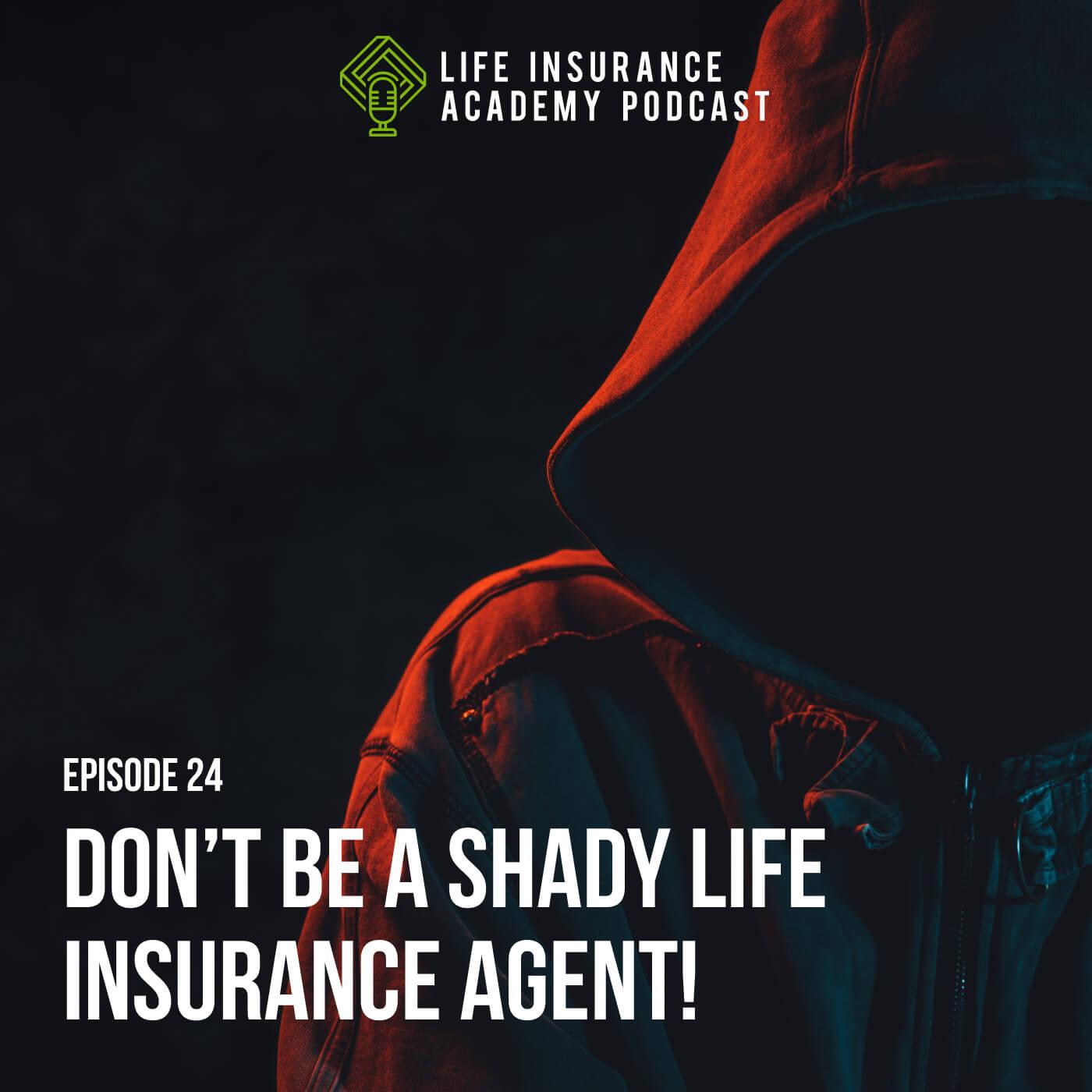Don't Be a Shady Life Insurance Agent