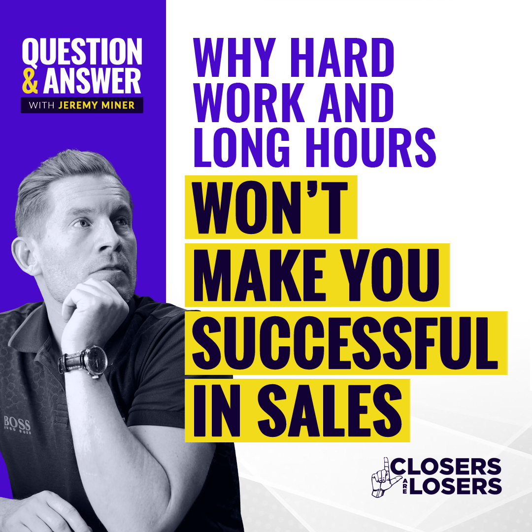 Why Hard Work And Long Hours Won’t Make You Successful In Sales