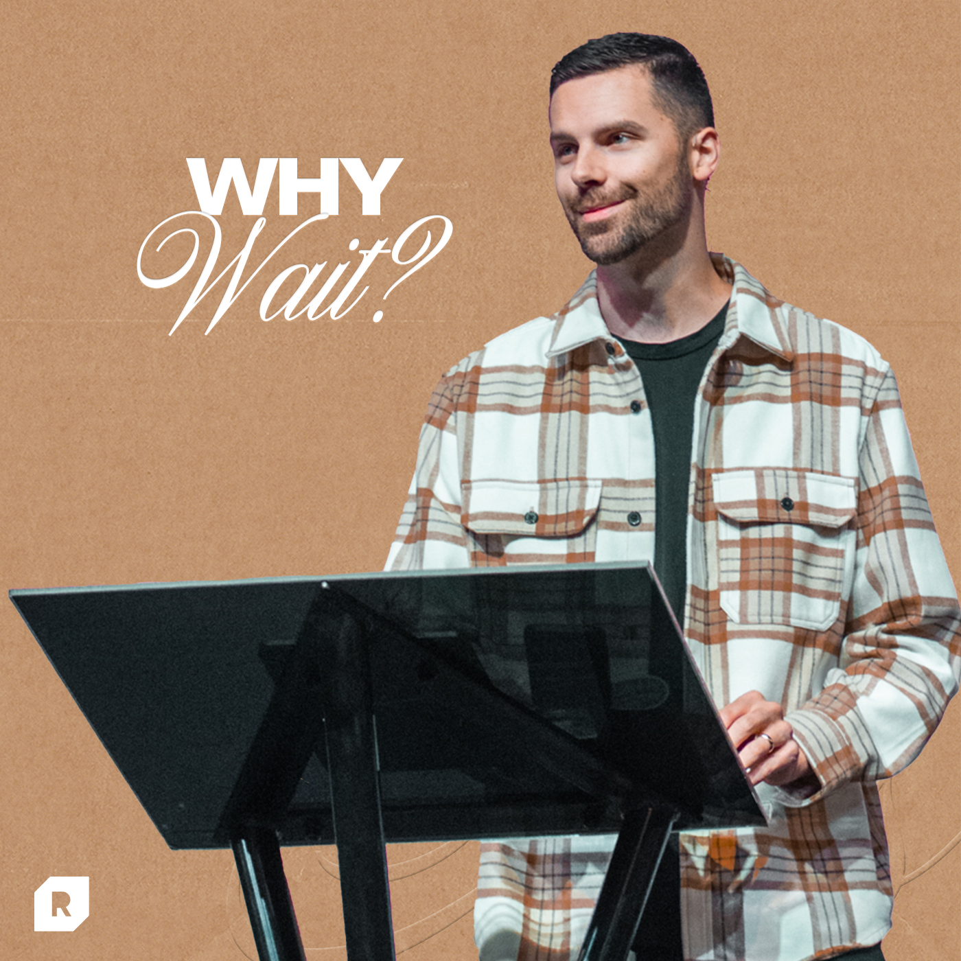 Why Wait?