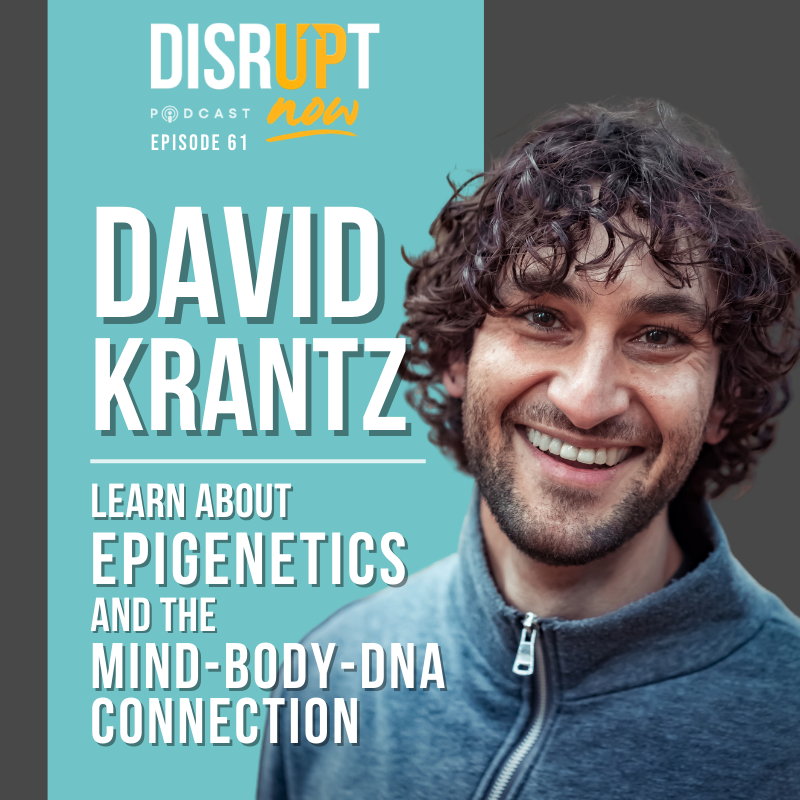 Ep. 61, Learn About Epigenetics and the Mind-Body-DNA Connection