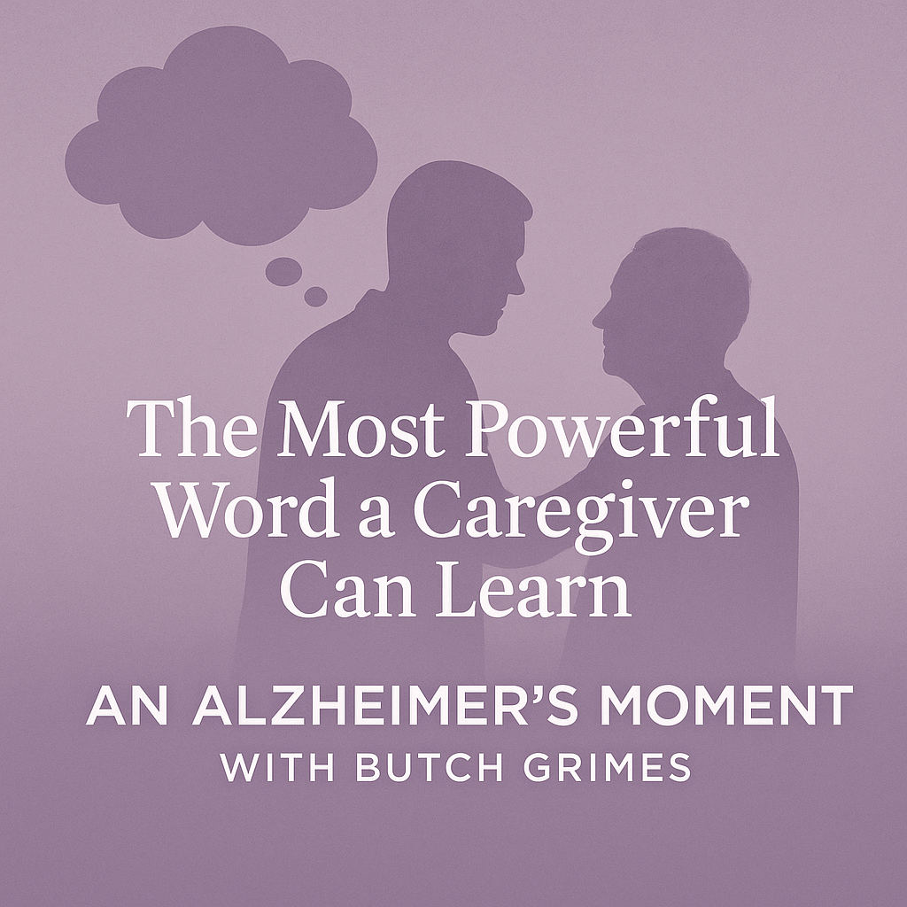 “The Most Powerful Word a Caregiver Can Learn”