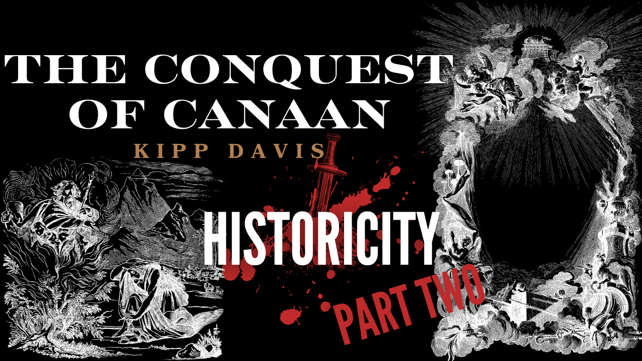 A Comprehensive Introduction to the Conquest of Canaan (Historicity) - Kipp Davis PART TWO