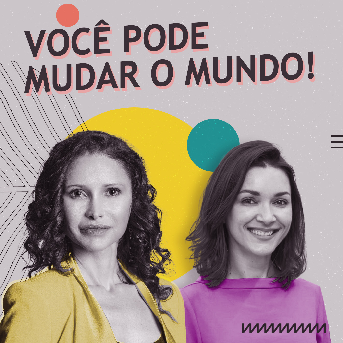 Você pode mudar o mundo!