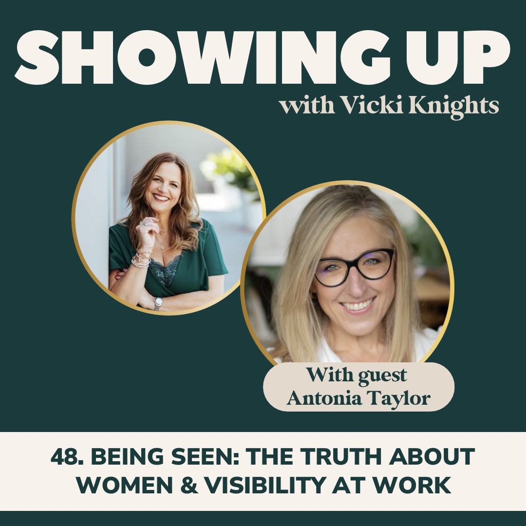 48. Being Seen: The Truth About Women and Visibility at Work with Antonia Taylor