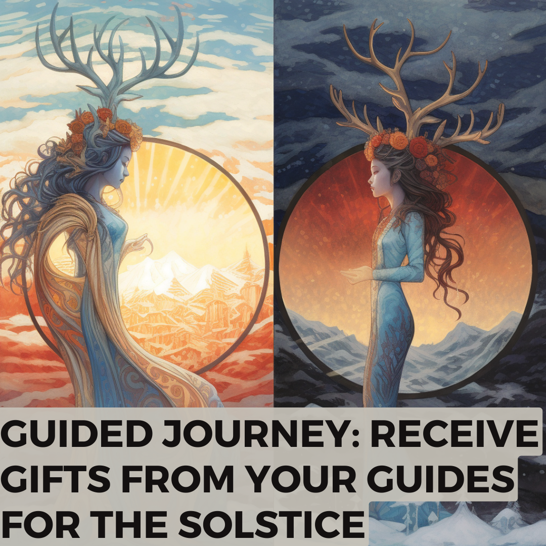 Guided Journey: Receive Gifts from your Guides for the Solstice