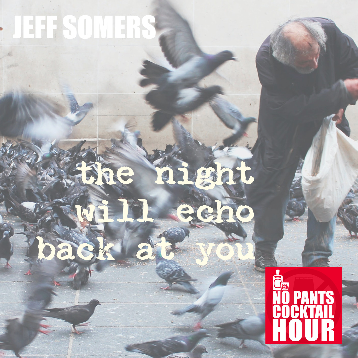 The No Pants Cocktail Hour Episode 23: The Night Will Echo Back at You